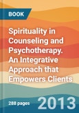Spirituality in Counseling and Psychotherapy. An Integrative Approach that Empowers Clients- Product Image