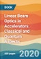Linear Beam Optics in Accelerators. Classical and Quantum Aspects - Product Image