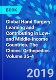 Global Hand Surgery: Learning and Contributing in Low- and Middle-Income Countries. The Clinics: Orthopedics Volume 35-4- Product Image