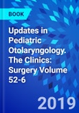Updates in Pediatric Otolaryngology. The Clinics: Surgery Volume 52-6- Product Image