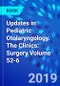Updates in Pediatric Otolaryngology. The Clinics: Surgery Volume 52-6 - Product Image