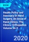 Health Policy and Advocacy in Hand Surgery, An Issue of Hand Clinics. The Clinics: Orthopedics Volume 36-2 - Product Thumbnail Image
