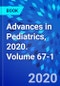Advances in Pediatrics, 2020. Volume 67-1 - Product Thumbnail Image