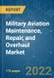 Military Aviation Maintenance, Repair, and Overhaul Market - Growth, Trends, COVID-19 Impact, and Forecasts (2022 - 2031) - Product Thumbnail Image
