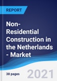 Non-Residential Construction in the Netherlands - Market Summary, Competitive Analysis and Forecast to 2025- Product Image