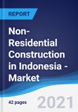 Non-Residential Construction in Indonesia - Market Summary, Competitive Analysis and Forecast to 2025- Product Image