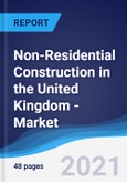 Non-Residential Construction in the United Kingdom (UK) - Market Summary, Competitive Analysis and Forecast to 2025- Product Image