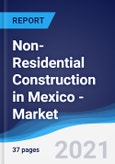 Non-Residential Construction in Mexico - Market Summary, Competitive Analysis and Forecast to 2025- Product Image