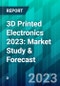 3D Printed Electronics 2023: Market Study & Forecast - Product Image