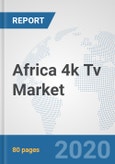 Africa 4k Tv Market: Prospects, Trends Analysis, Market Size and Forecasts up to 2025- Product Image
