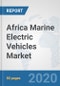 Africa Marine Electric Vehicles Market: Prospects, Trends Analysis, Market Size and Forecasts up to 2025 - Product Thumbnail Image