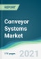 Conveyor Systems Market - Forecasts from 2021 to 2026 - Product Thumbnail Image