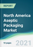 North America Aseptic Packaging Market - Forecasts from 2021 to 2026- Product Image