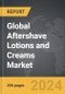 Aftershave Lotions and Creams - Global Strategic Business Report - Product Image