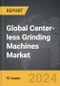 Center-less Grinding Machines - Global Strategic Business Report - Product Image