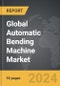 Automatic Bending Machine - Global Strategic Business Report - Product Thumbnail Image