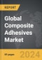 Composite Adhesives - Global Strategic Business Report - Product Thumbnail Image