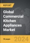 Commercial Kitchen Appliances - Global Strategic Business Report - Product Image
