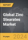 Zinc Stearates - Global Strategic Business Report- Product Image