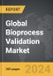 Bioprocess Validation - Global Strategic Business Report - Product Image