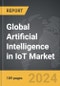 Artificial Intelligence (AI) in IoT - Global Strategic Business Report - Product Image