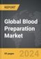 Blood Preparation - Global Strategic Business Report - Product Thumbnail Image