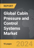 Cabin Pressure and Control Systems - Global Strategic Business Report- Product Image