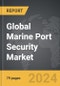 Marine Port Security - Global Strategic Business Report - Product Thumbnail Image