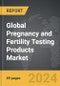 Pregnancy and Fertility Testing Products: Global Strategic Business Report - Product Thumbnail Image