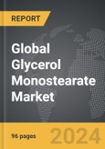 Glycerol Monostearate - Global Strategic Business Report- Product Image