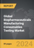 Biopharmaceuticals Manufacturing Consumables Testing - Global Strategic Business Report- Product Image