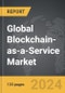 Blockchain-as-a-Service - Global Strategic Business Report - Product Thumbnail Image