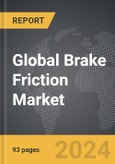 Brake Friction - Global Strategic Business Report- Product Image