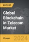 Blockchain in Telecom - Global Strategic Business Report - Product Thumbnail Image