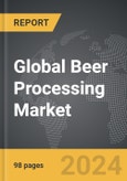 Beer Processing - Global Strategic Business Report- Product Image