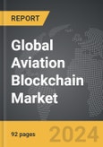 Aviation Blockchain - Global Strategic Business Report- Product Image
