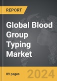 Blood Group Typing - Global Strategic Business Report- Product Image