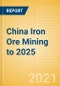China Iron Ore Mining to 2025 - Updated with Impact of COVID-19 - Product Thumbnail Image