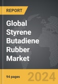 Styrene Butadiene Rubber (SBR) - Global Strategic Business Report- Product Image