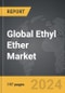 Ethyl Ether: Global Strategic Business Report - Product Image