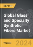 Glass and Specialty Synthetic Fibers - Global Strategic Business Report- Product Image