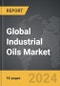 Industrial Oils - Global Strategic Business Report - Product Image