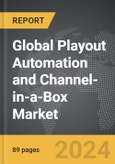 Playout Automation and Channel-in-a-Box - Global Strategic Business Report- Product Image