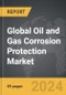 Oil and Gas Corrosion Protection - Global Strategic Business Report - Product Image