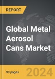 Metal Aerosol Cans - Global Strategic Business Report- Product Image