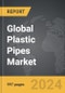 Plastic Pipes - Global Strategic Business Report - Product Thumbnail Image
