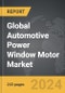 Automotive Power Window Motor - Global Strategic Business Report - Product Image