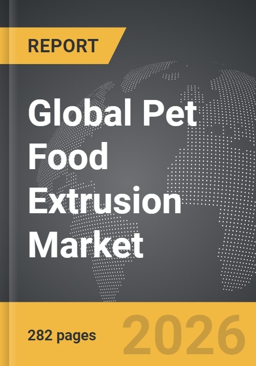 Pet Food Extrusion Global Strategic Business Report