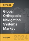 Orthopedic Navigation Systems - Global Strategic Business Report- Product Image