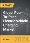 Peer-To-Peer Electric Vehicle Charging - Global Strategic Business Report- Product Image